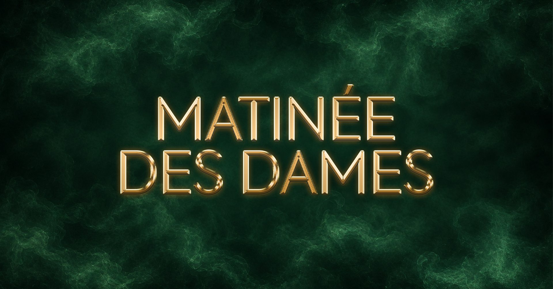 MATINÉE DES DAMES